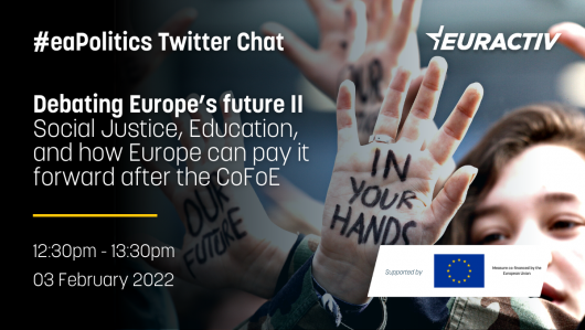 #EAPOLITICS TWITTER CHAT- DEBATING EUROPE'S FUTURE II: SOCIAL JUSTICE, EDUCATION, AND HOW EUROPE CAN PAY IT FORWARD AFTER COFOE