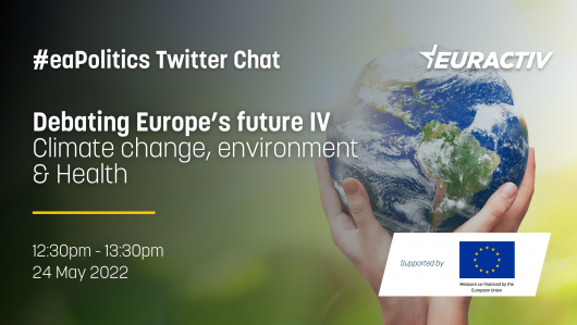 #EAPOLITICS TWITTER CHAT | DEBATING EUROPE'S FUTURE IV - CLIMATE CHANGE, ENVIRONMENT & HEALTH